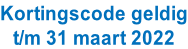 Kortingscode geldig t/m 31 maart 2022